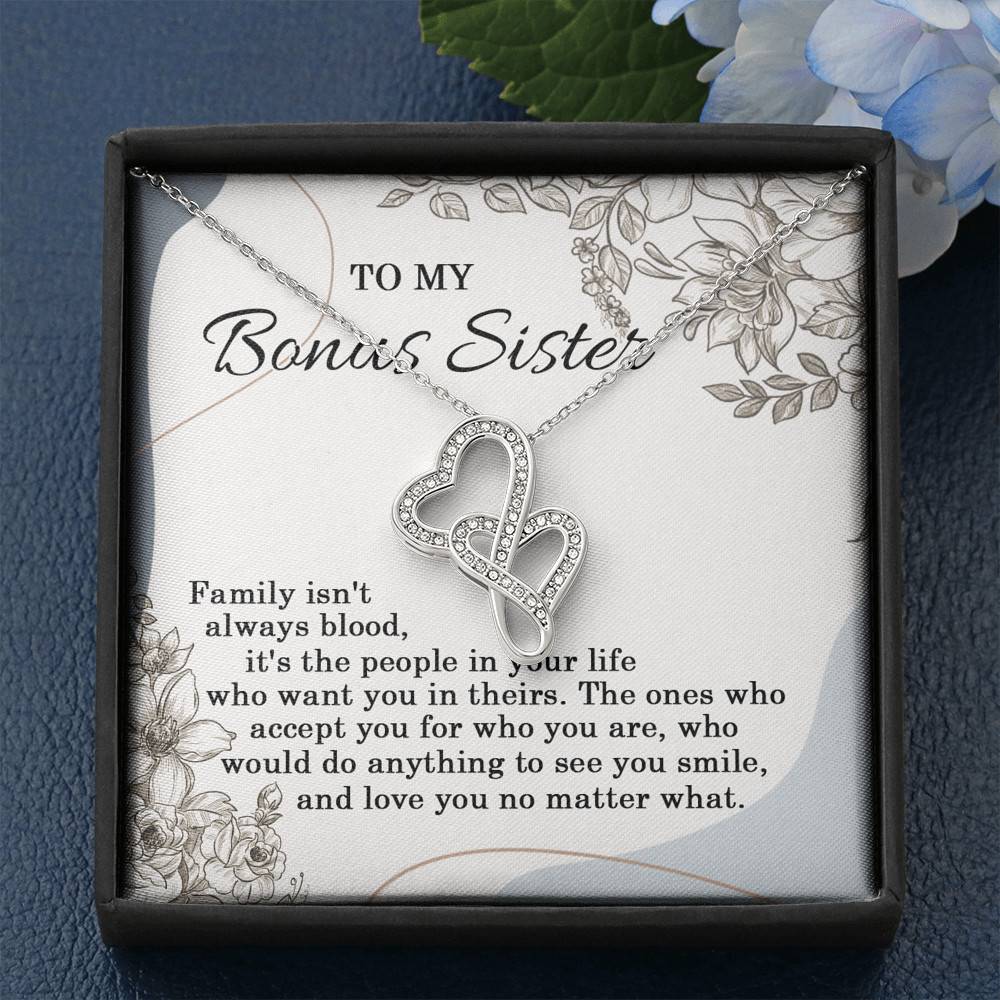 To My Bonus Sister Family Isn't Always Blood It's The People In Your Life Double Heart Necklace