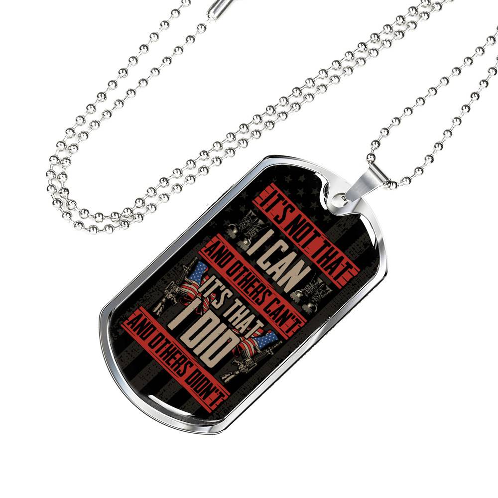 It's Not That I Can't And Others Can't It's That I Did Dog Tag Pendant Necklace - Gift For Veteran