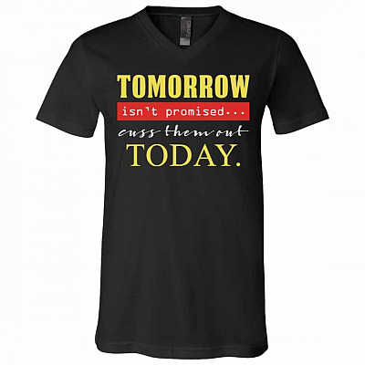 Tomorrow Isn't Promised Shirt, Black, V-Neck T-Shirt