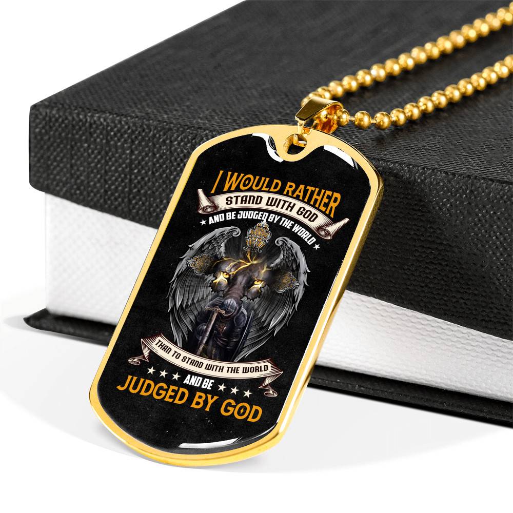 I Would Rather Stand with God and Be Judged by the World Than to Stand With The World Dog Tag Pendant Necklace