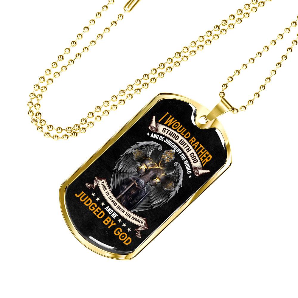 I Would Rather Stand with God and Be Judged by the World Than to Stand With The World Dog Tag Pendant Necklace
