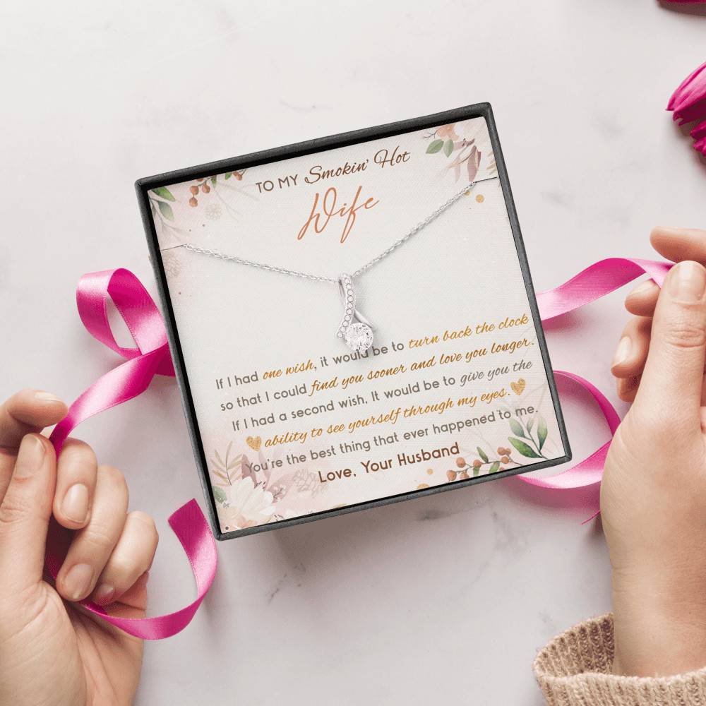 To My Smokin' Hot Wife If I Had One Wish It Would Be To Turn Back The Clock Alluring Beauty Necklace