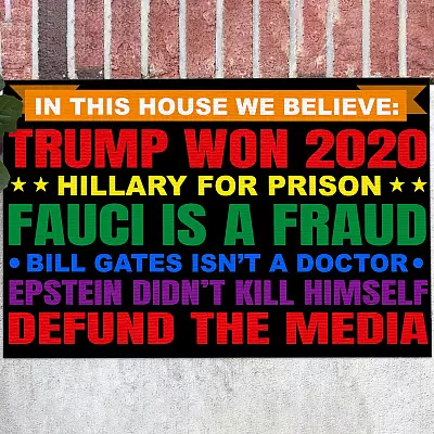 In This House We Believe Trump Won 2020 Hillary For Prison Fauci Is A Fraud House Doormat - Outdoor Indoor Doormat