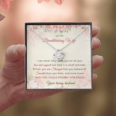 To My Breathtaking Wife I Can Never Fully Repay You For All Your Love And Support Love Knot Necklace