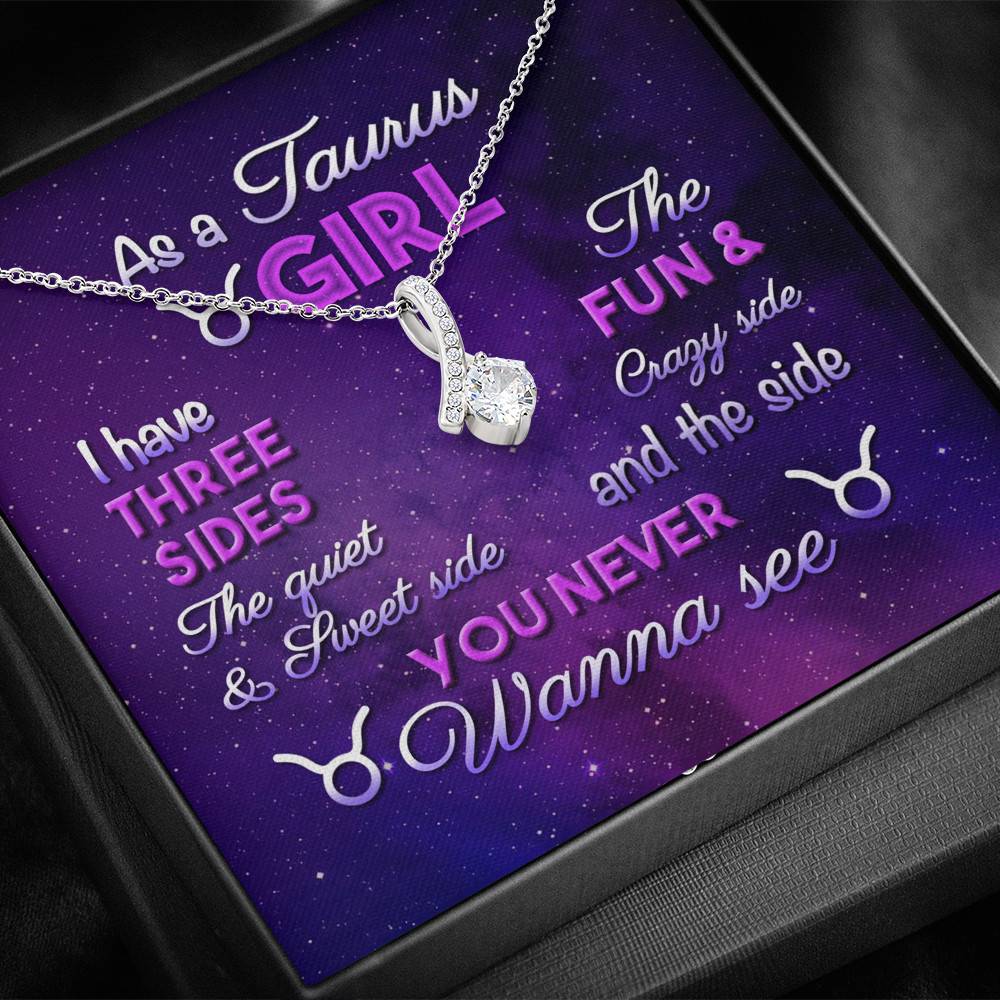 As a Taurus Girl I Have Three Sides the Quite and The Sweet Side Alluring Pendant Necklace