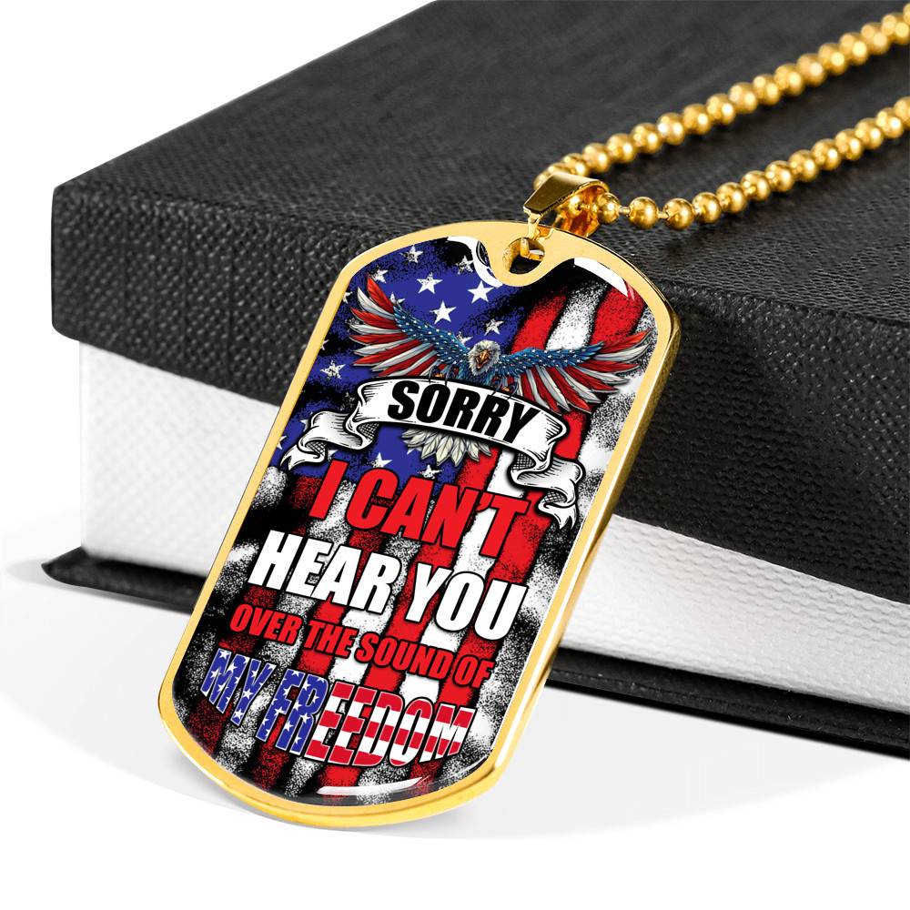 Sorry I Can't Hear You Over The Sound Of My Freedom Dog Tag Pendant Necklace
