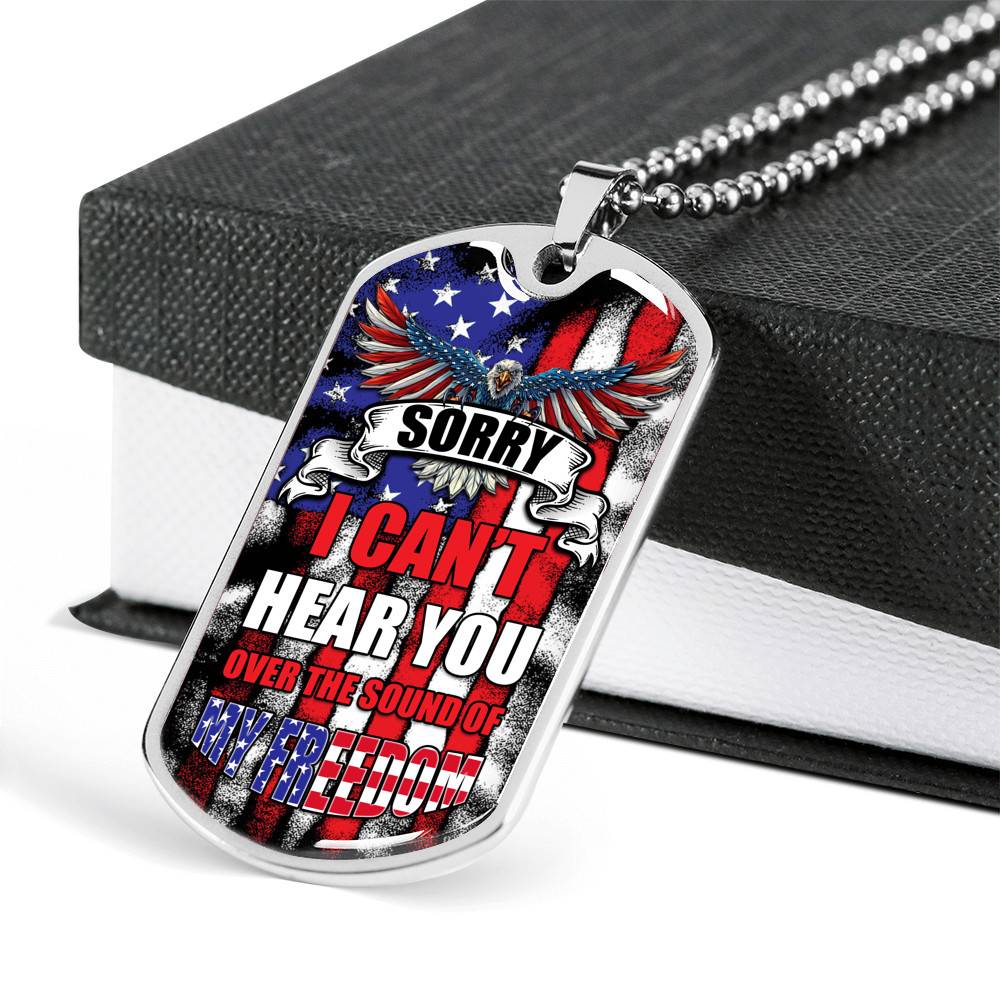 Sorry I Can't Hear You Over The Sound Of My Freedom Dog Tag Pendant Necklace