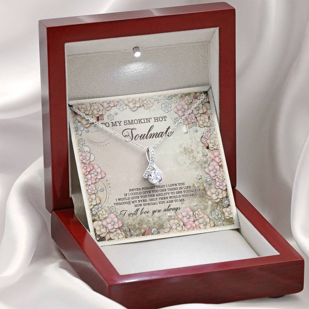 To My Smokin' Hot Soulmate Never Forget That I Love You I Will Love You Always Alluring Beauty Necklace