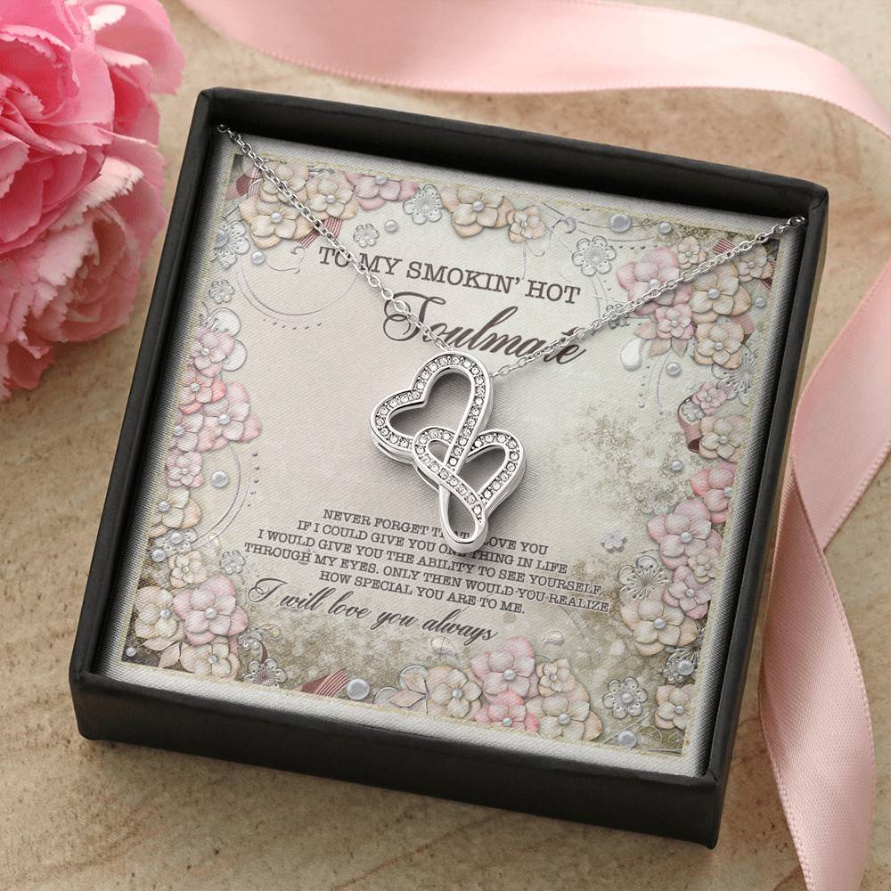 To My Smokin' Hot Soulmate Never Forget That I Love You I Will Love You Always Double Hearts Necklace
