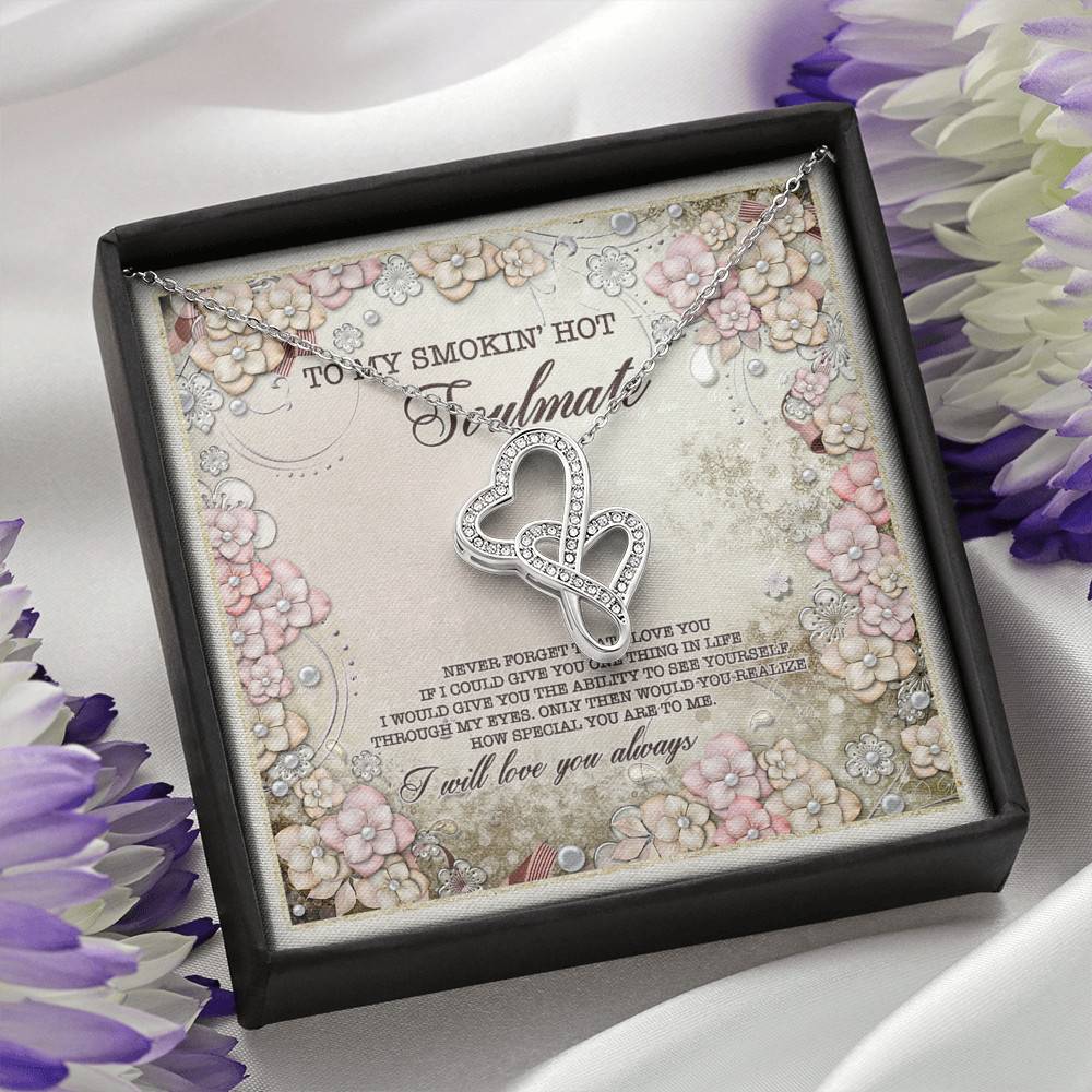 To My Smokin' Hot Soulmate Never Forget That I Love You I Will Love You Always Double Hearts Necklace