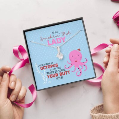 To My Smokin' Hot Lady Wish I Was Octopus To Touch Your Butt Alluring Beauty Necklace - Wife Girlfriend Gift