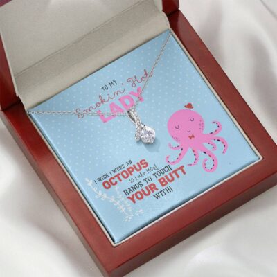 To My Smokin' Hot Lady Wish I Was Octopus To Touch Your Butt Alluring Beauty Necklace - Wife Girlfriend Gift