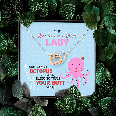To My Smokin' Hot Lady Wish I Was An Octopus To Touch Your Butt Interlocking Hearts Pendant Necklace