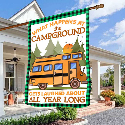 Camping What Happens At The Campground Gets Laugh About All Year Long Garden Flag - Camper Gift House Flag