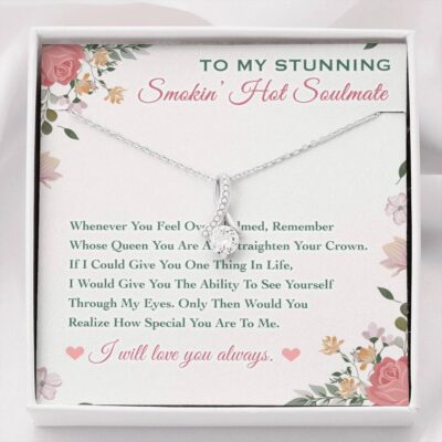 To My Stunning Smokin' Hot Soulmate Whenever You Feel Overwhelmed Alluring Beauty Necklace - Alluring Beauty Necklace