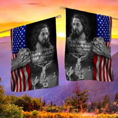 Alternative view of Jesus American Flag Don’t Be Afraid Just Have Faith Mark 5 36 Christian Cross Religious House Flags