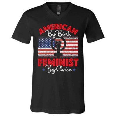 American By Birth Feminist By Choice T-Shirt, Black, V-Neck T-Shirt