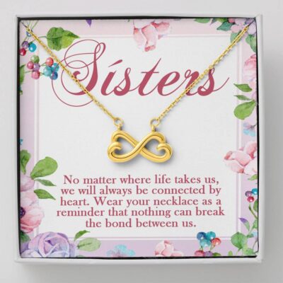 Sisters No Matter Where Life Takes Us We Will Always Be Connected by Heart Infinity Heart Pendant Necklace - Infinity Heart Necklace (18K Yellow Gold)