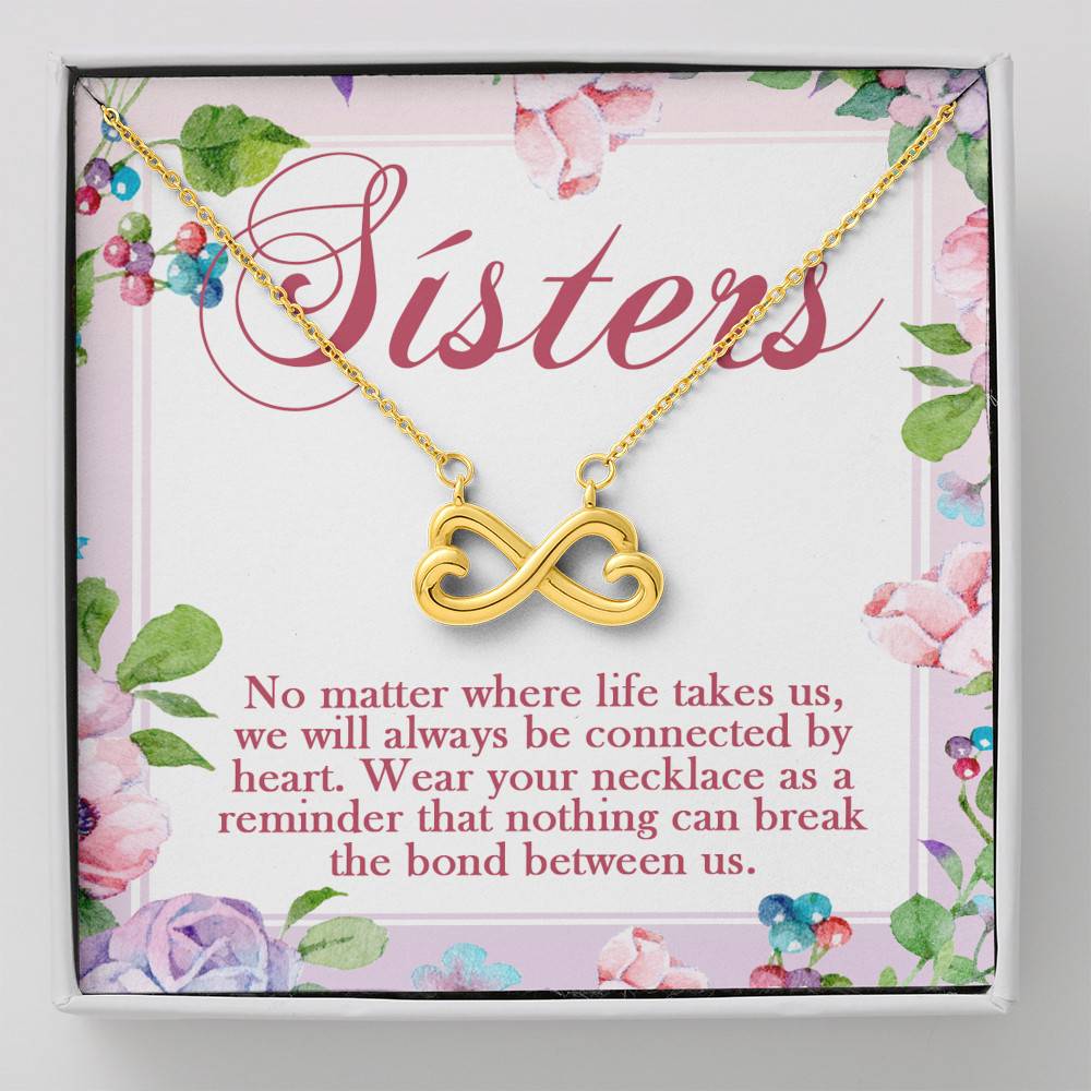Sisters No Matter Where Life Takes Us We Will Always Be Connected by Heart Infinity Heart Pendant Necklace - Infinity Heart Necklace (18K Yellow Gold)