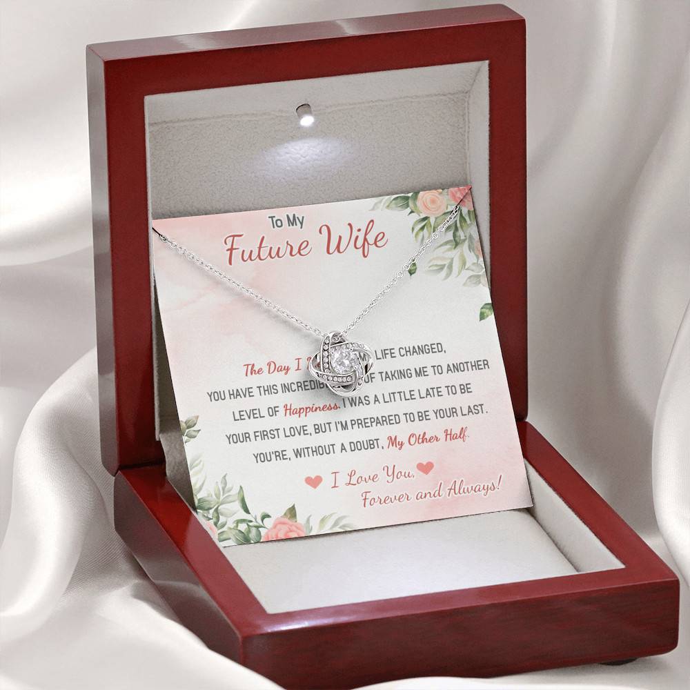 To My Future Wife The Day I Met You My Life Changed I Love You Forever And Always Love Knot Necklace