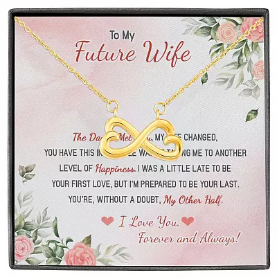 To My Future Wife The Day I Met You My Life Changed I Love You Forever And Always Infinity Heart Pendant Necklace