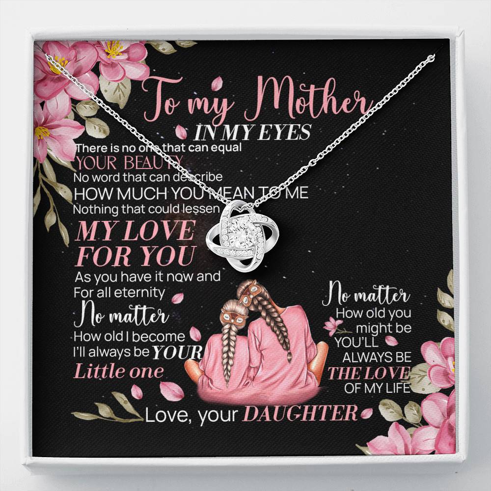 To My Mother From Daughter In My Eyes There Is No One That Can Equal Your Beauty Love Knot Necklace - Love Knot Necklace