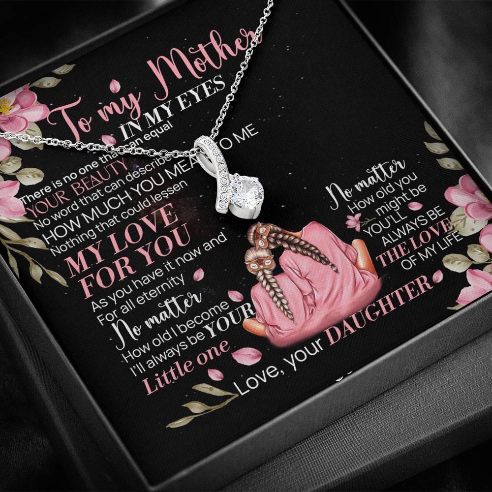 To My Mother From Daughter In My Eyes There Is No One That Can Equal Your Beauty Alluring Beauty Necklace