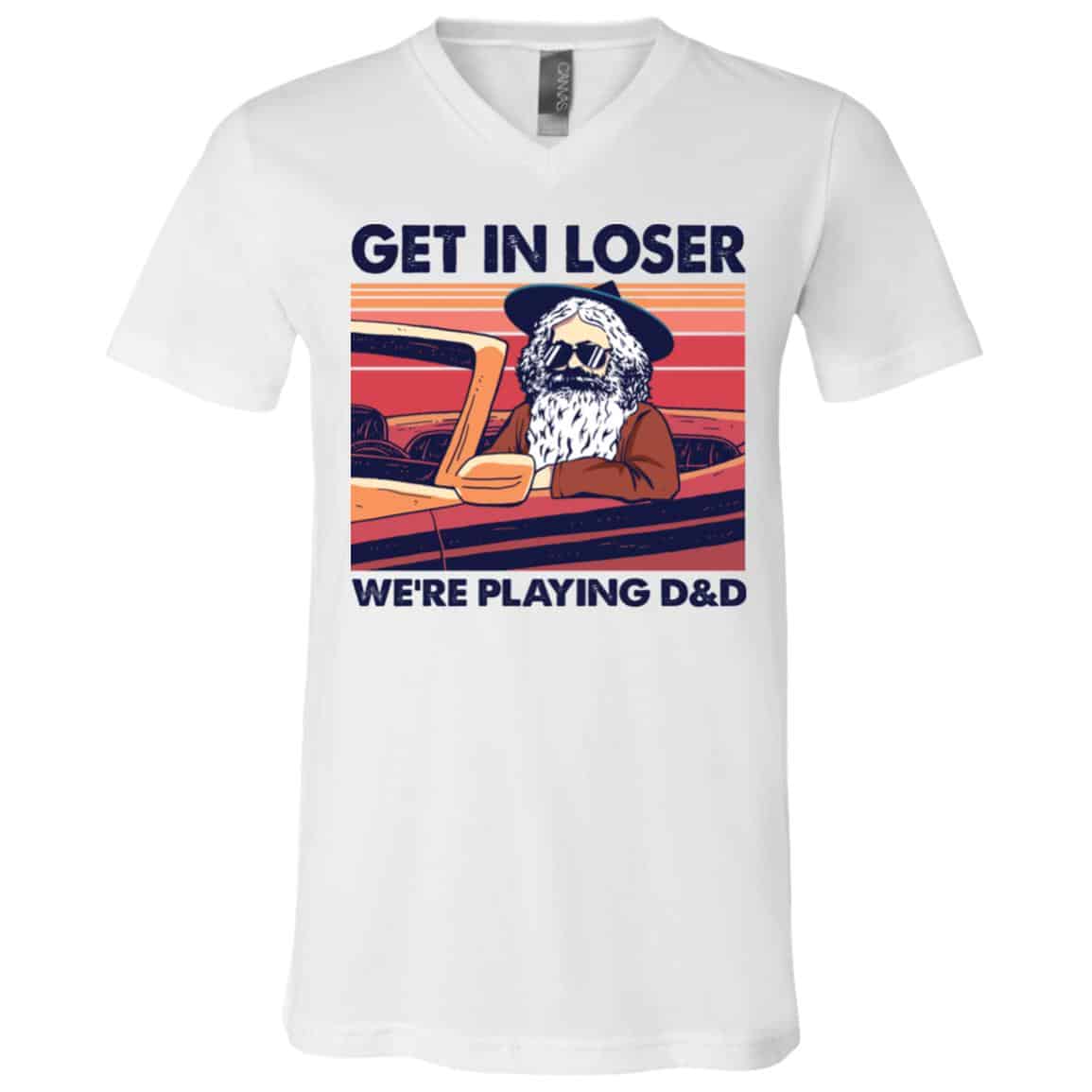 Get In Loser We're Tshirt, White, V-Neck T-Shirt Get In Loser We're Tshirt, White, V-Neck T-Shirt