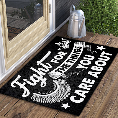 Fight for The Thing that You Care About RBG Doormat - Outdoor Indoor Doormat - Ruth Bader Ginsburg Doormat