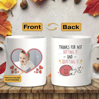 Personalized Photo Thanks for Hitting It and Quitting It Ceramic Coffee Mug - Personalized Dad Mug