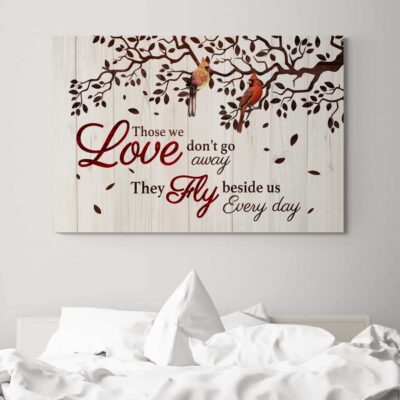 Those We Love Don't Go Away They Fly Beside Us Every Day Framed Canvas - Unframed Poster
