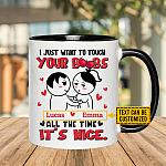 I Just Want To Touch Your Boobs All The Time It's Nice Personalized Accent Mug for Girlfriend - Funny Gift for Her