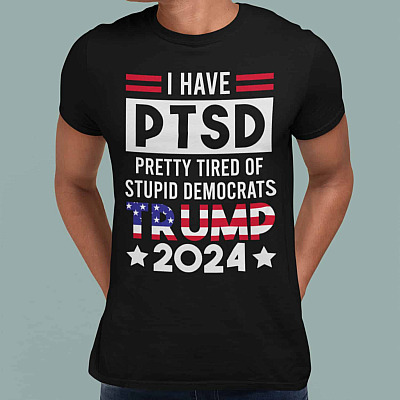 Alternative view of I Have Ptsd Pretty Of Stupid Democrats Trump 2024 T-Shirt