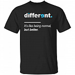 Different It's Like Being NormaShir, Black, Unisex T-Shirt Different It's Like Being NormaShir, Black, Unisex T-Shirt