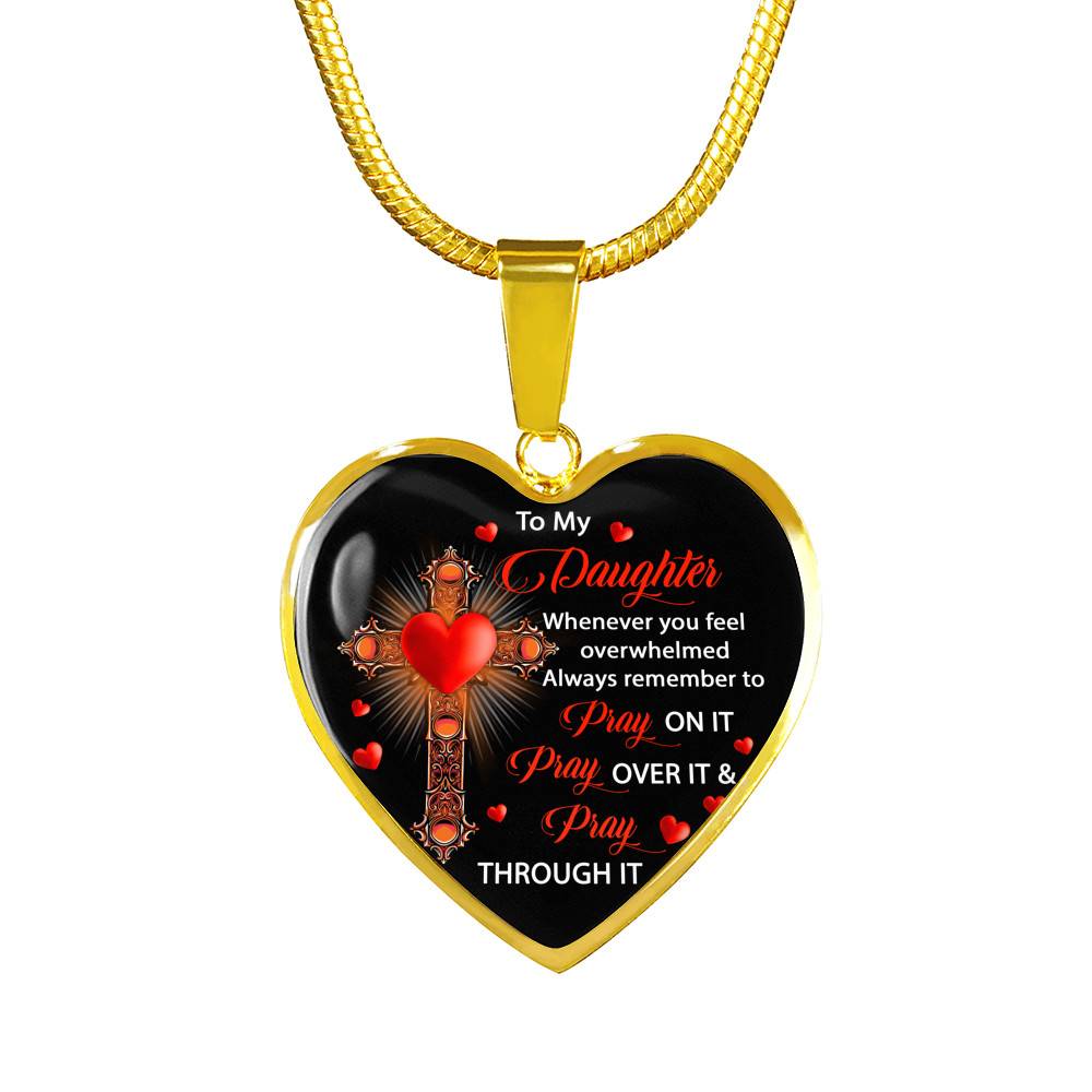 To My Daughter Whenever You Feel Overwhelmed Always Remember to Pray On It Heart Pendant Necklace