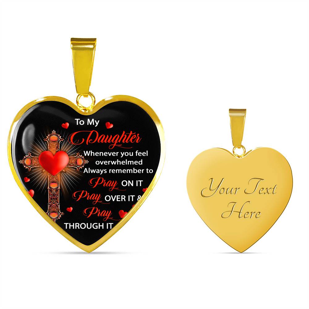 To My Daughter Whenever You Feel Overwhelmed Always Remember to Pray On It Heart Pendant Necklace