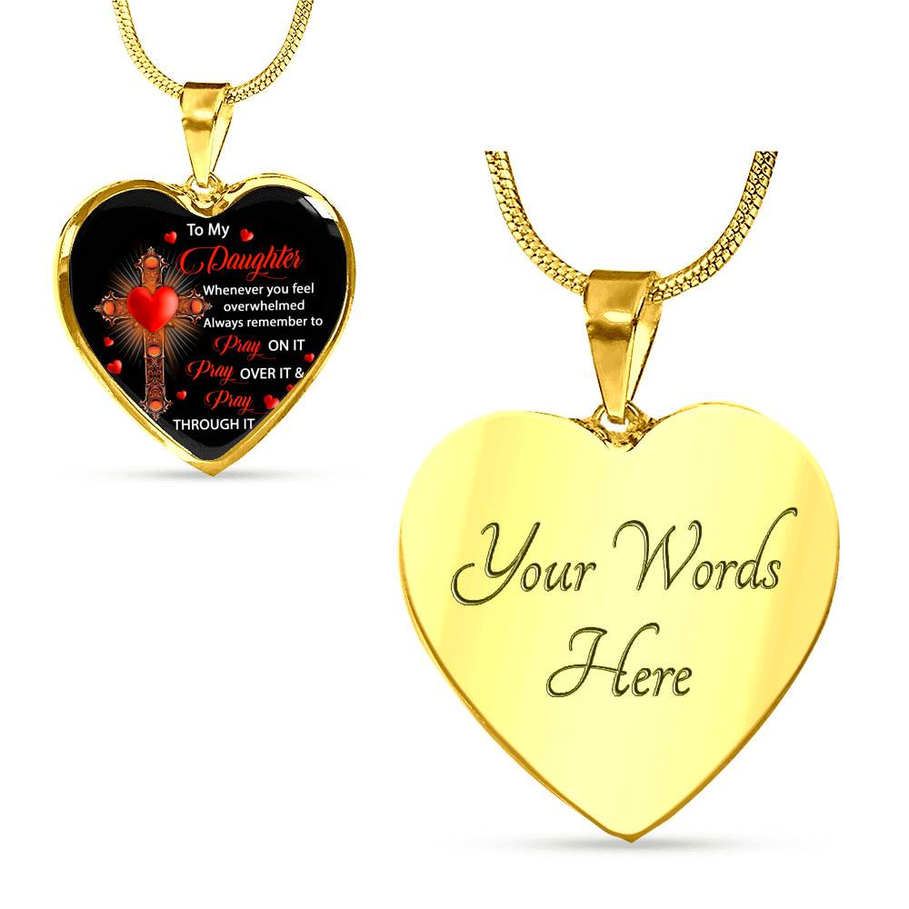 To My Daughter Whenever You Feel Overwhelmed Always Remember to Pray On It Heart Pendant Necklace