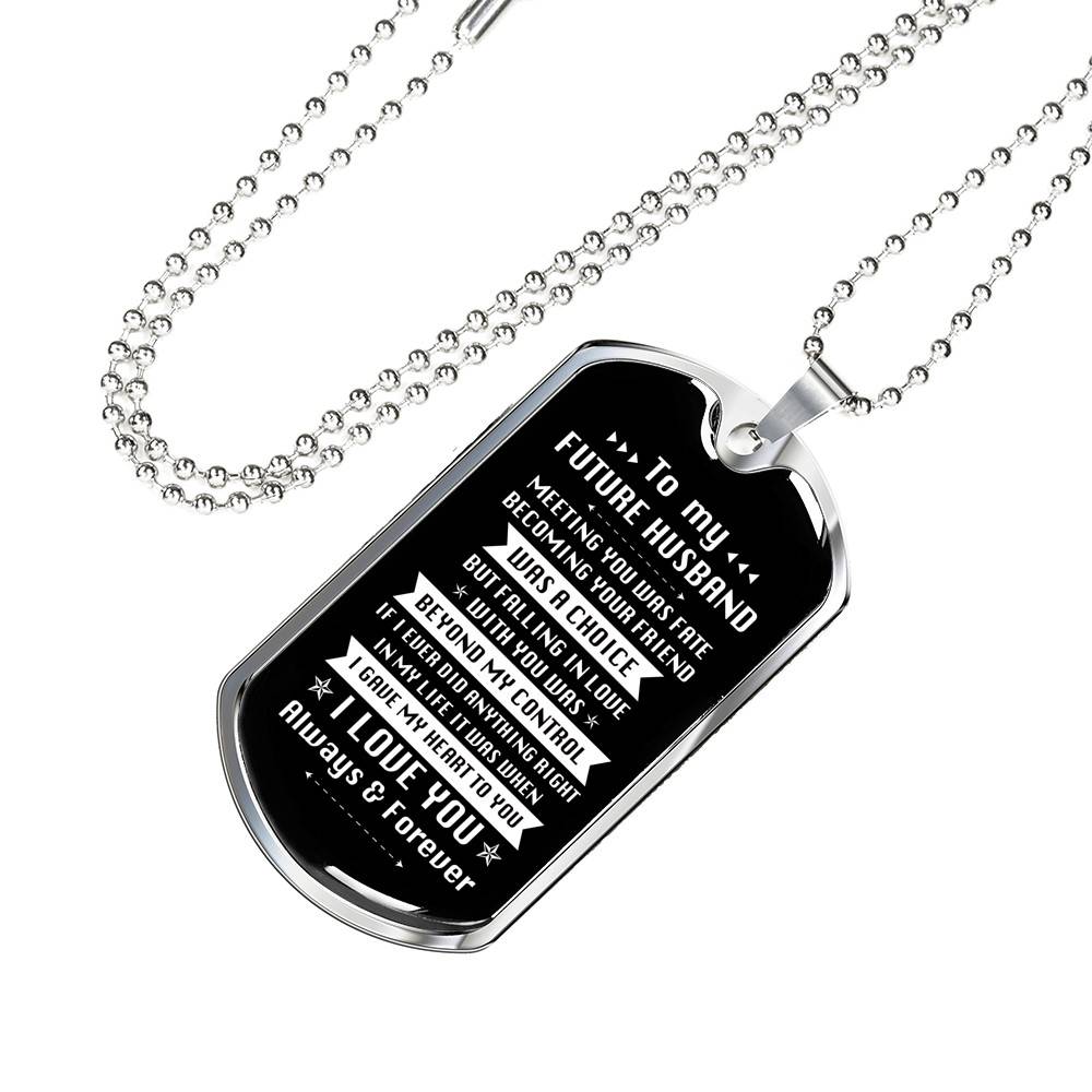 To My Future Husband Meeting You Was Fate Becoming Your Friend Was A Choice Dog Tag Pendant Necklace