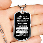 To My Future Husband Meeting You Was Fate Becoming Your Friend Was A Choice Dog Tag Pendant Necklace