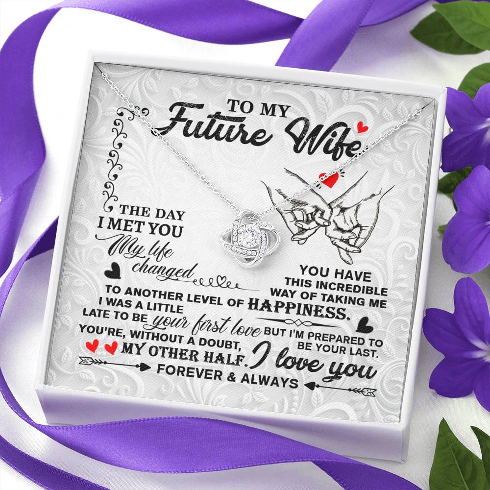 To My Future Wife The Day I Met You My Life Change Love Knot Necklace - Gifts For Girlfriend Fiance
