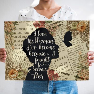 I Love The Woman I've Become Because Fought To Become Her Gallery Framed Canvas Prints - Unframed Poster