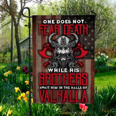 One Doesn't Fear Death While His Brothers Await Him In The Hall Of Valhalla Garden Flag-House Flag-Wall Flag