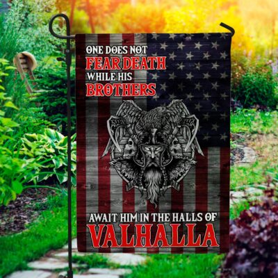 One Does Not Fear Death While His Brother Await Him In The Hall Of Valhalla Decorative Garden Flag - House Flag