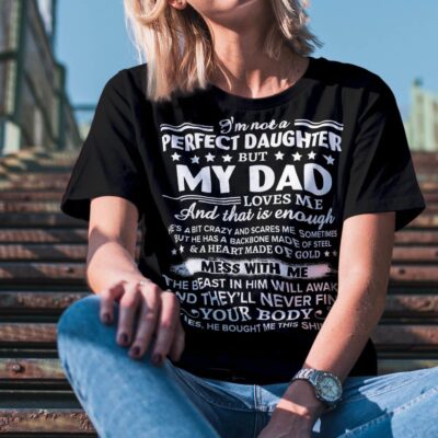Alternative view of I'm Not a Perfect Daughter but My Dad Loves Me and That Is Enough Gifts for Daughter from Dad -Shirt