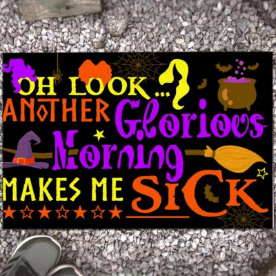 Oh Look Another Glorious Morning Makes Me Sick Hocus Pocus Entrance Indoor Outdoor Doormat - Decorative Doormat