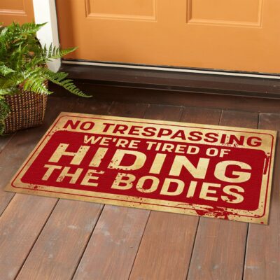Alternative view of No Trespassing We're Tired Of Hiding The Bodies Indoor Doormat - Funny No Trespassing Halloween Doormat