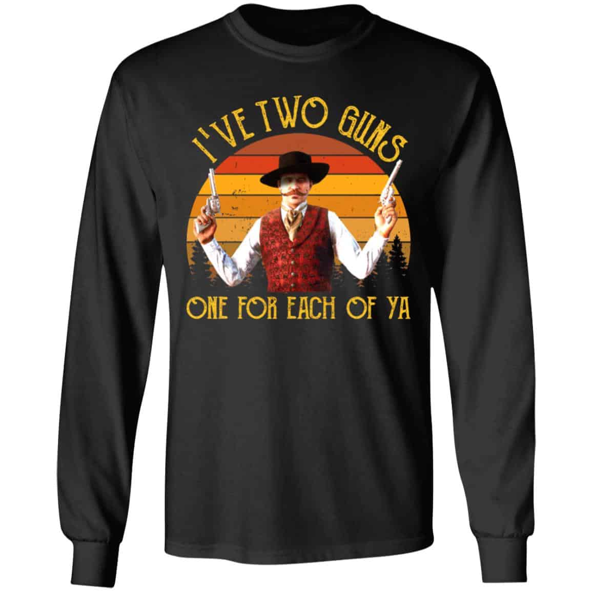 I've Two Guns One for Each of Ya Hoodie, Black, Long Sleeve