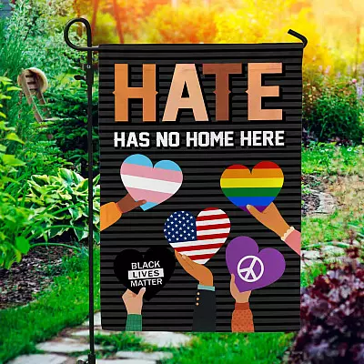 Hate Has No Home Here Garden Flag - Human Rights House Flag - Be Kind Wall Flag