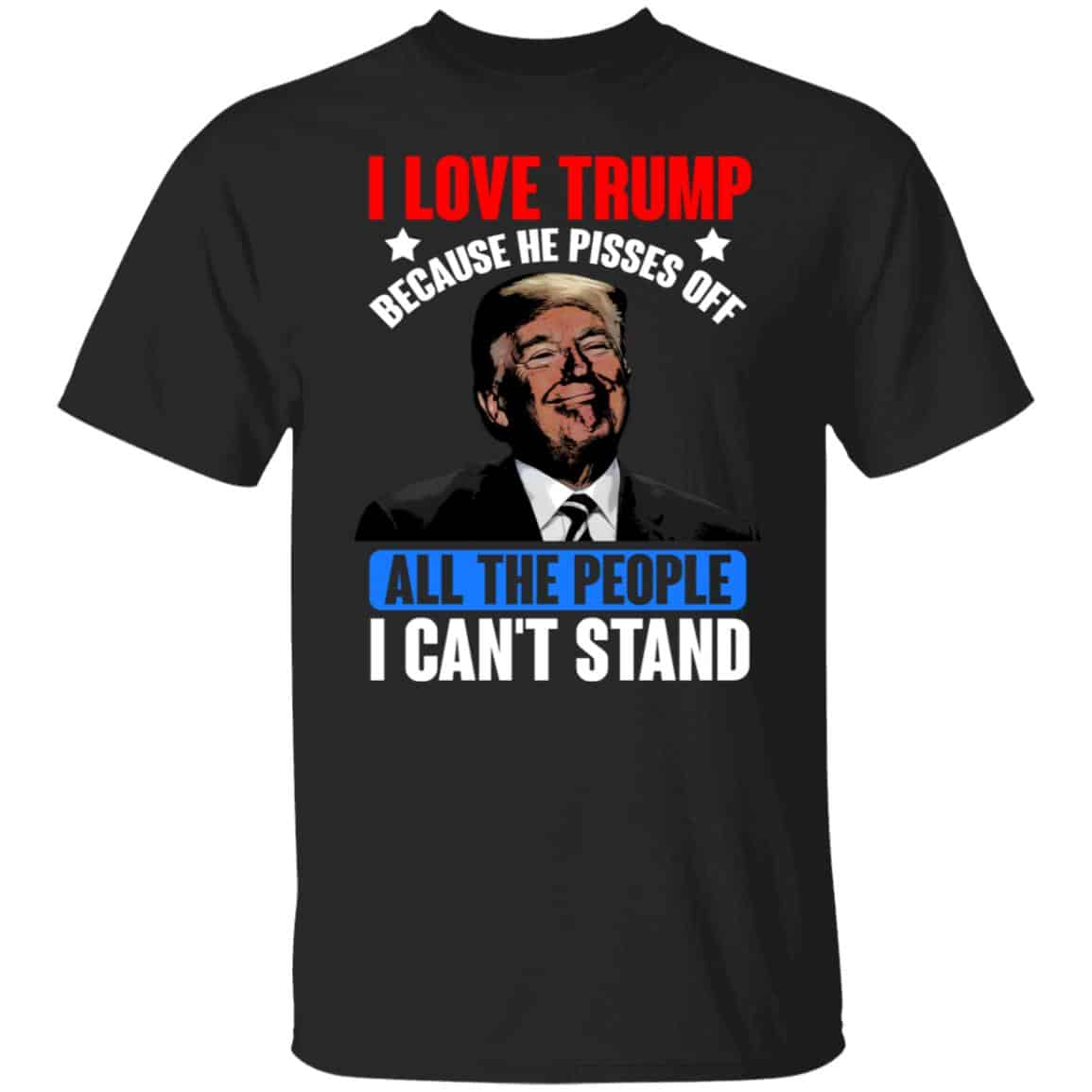 I Love Trump Because He Pisses O, Black, Unisex T-Shirt