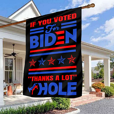 If You Vote for Biden Thanks a Lot As-hole House Flag - Funny Anti Joe Biden Garden Flag